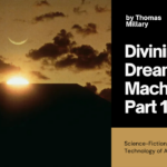 Divining the Dream Machine: Part 1