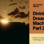 Divining the Dream Machine: Part 2